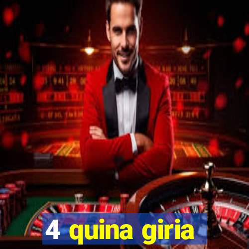 4 quina giria